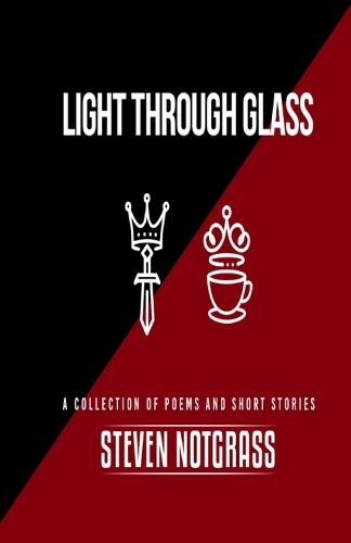 Light Through Glass: A Collection of Short Stories and Poems