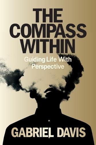 The Compass Within: Guiding Life With Perspective