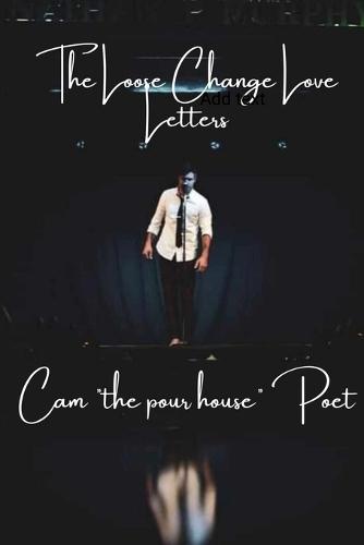 The Loose Change Love Letters: A love drunk lover's loose account of days gone, bye.