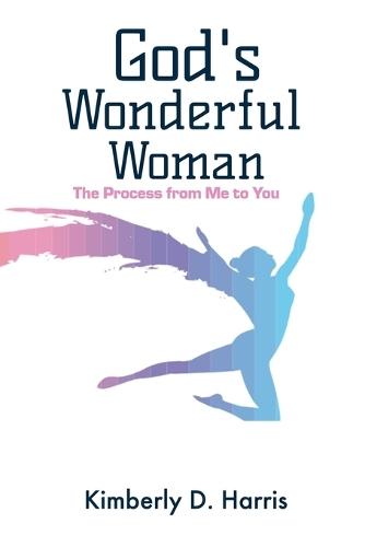 God's Wonderful Woman: The Process from Me to You