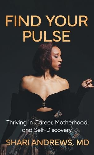Find Your Pulse: Thriving in Career, Motherhood and Self-Discovery
