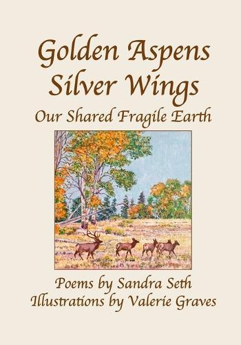 Golden Aspens Silver Wings: Our Shared Fragile Earth