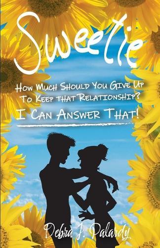 Sweetie: How Much Should You Give Up to Keep That Relationship? I Can Answer That!
