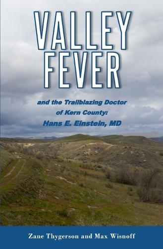 Valley Fever: And the Trailblazing Doctor of Kern County