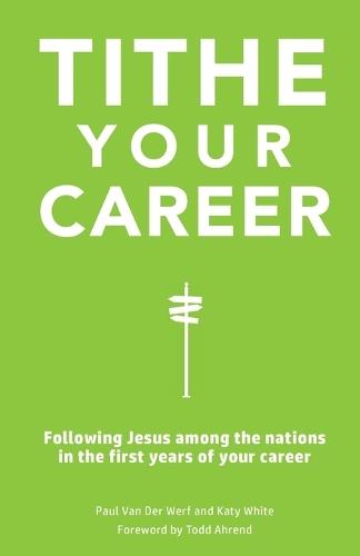 Tithe Your Career: Following Jesus among the nations in the first years of your career