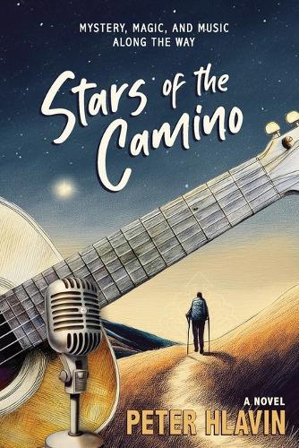 Stars of the Camino: Mystery, Magic, and Music Along The Way