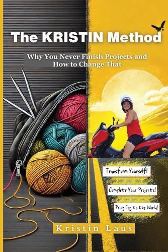 The KRISTIN Method: Why You Never Finish Projects and How to Change That