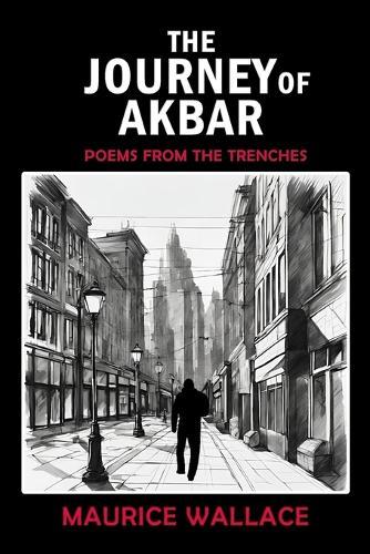 The Journey of Akbar: Poems from the Trenches