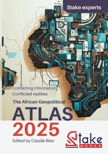 The African Geopolitical ATLAS 2025: Conflicting Information, Conflicted Realities