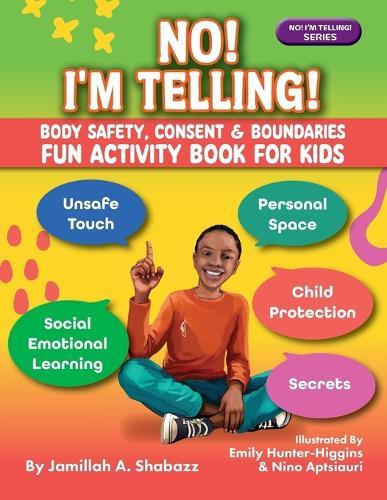 NO! I'M TELLING! - Body Safety, Consent & Boundaries Fun Activities for Kids: Personal Space, Secrets, Unsafe Touch, Social-Emotional Learning & Child Protection