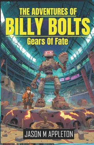 The Adventures Of: Billy Bolts: The Gears Of Fate