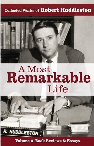 A Most Remarkable Life: The Collected Works of Robert Huddleston, Volume 3