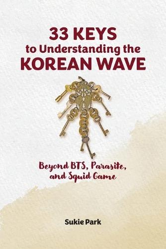 33 Keys to Understanding the Korean Wave: Beyond BTS, Parasite, and Squid Game