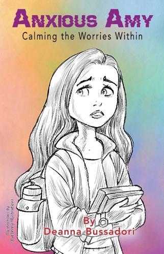 Anxious Amy Calming the Worries within