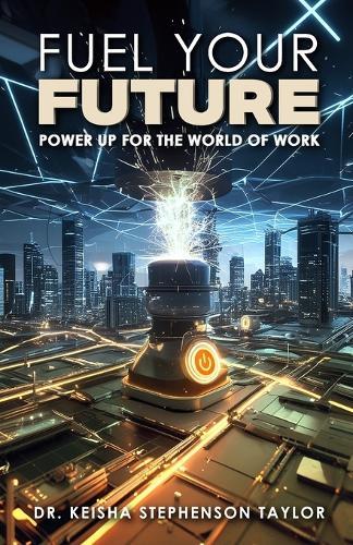 Fuel Your Future: Power Up for the World of Work