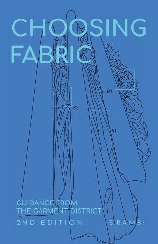 Choosing Fabric: Guidance from the Garment District Second Edition