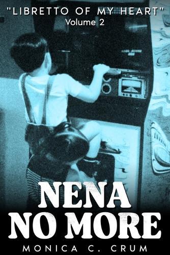 Nena No More Volume 2: ""Libretto of My Heart""