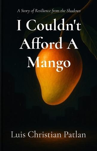 I Couldn't Afford A Mango