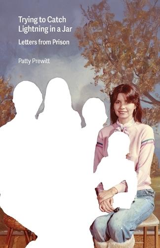 Trying to Catch Lightning in a Jar: Letters from Prison