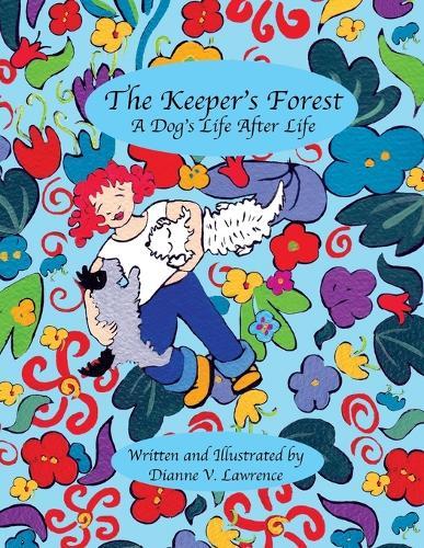The Keeper's Forest: A Dog's Life After Life
