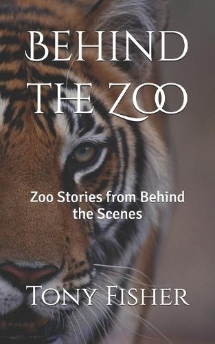 Behind the Zoo: Zoo Stories from Behind the Scenes