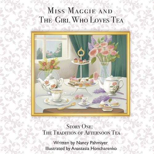 Miss Maggie and The Girl Who Loves Tea: The Tradition of Afternoon Tea