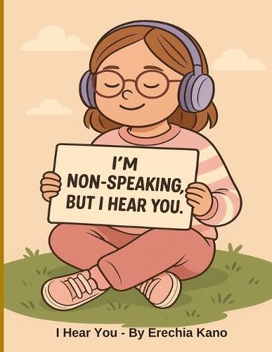 I Hear You: I'm Non-speaking, But I Hear You