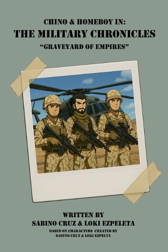 Chino & Homeboy in: The Military Chronicles - Book 2 - Graveyard of Empires