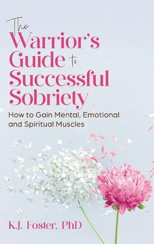 The Warrior's Guide to Successful Sobriety