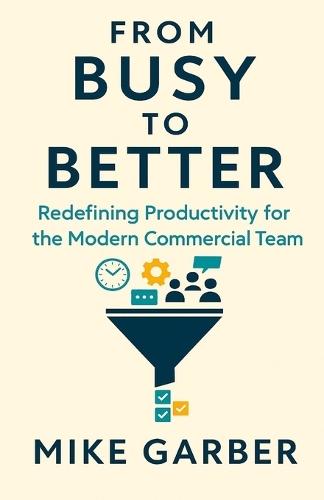 From Busy to Better: Redefining Productivity for the Modern Commercial Team