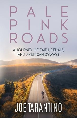 Pale Pink Roads: A Journey of Faith, Pedals, and American Byways
