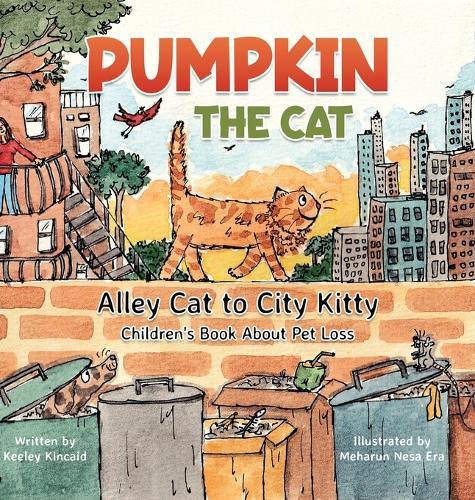 Pumpkin the Cat - Alley Cat to City Kitty: Children's Book About Pet Loss