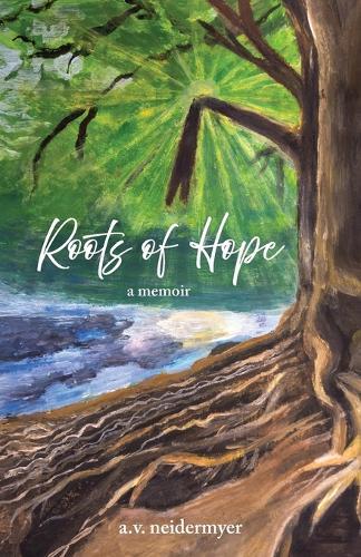 Roots of Hope: a memoir