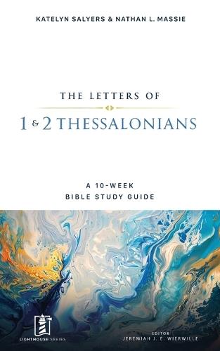 1 & 2 Thessalonians: A 10-Week Bible Study Guide