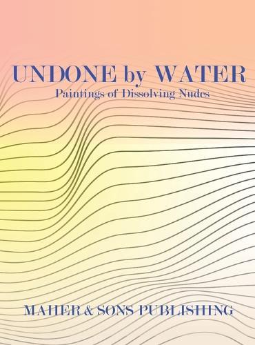 Undone by Water: Paintings of Dissolving Nudes