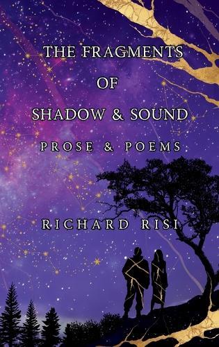 The Fragments of Shadow & Sound: Prose & Poems