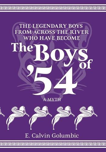 The Legendary Boys From Across the River Who Have Become The Boys of '54: A Myth