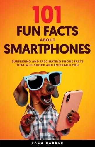 101 Fun Facts About Smartphones