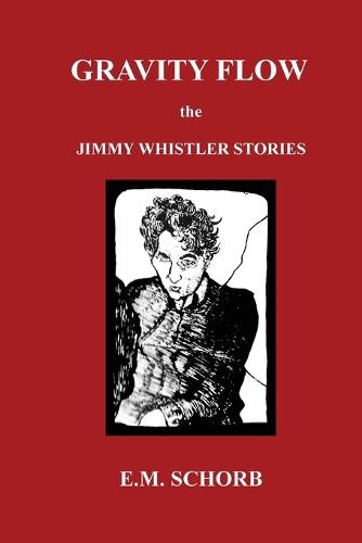 Gravity Flow: The Jimmy Whistler Stories