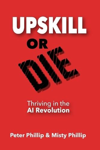 Up Skill or Die: Thriving in the AI Revolution