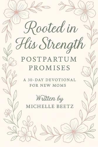 Rooted in His Strength: Postpartum Promises