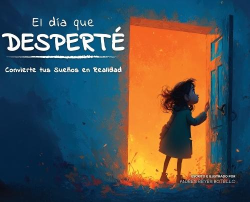 El Día que Desperté: Convierte tus Sueños en Realidad