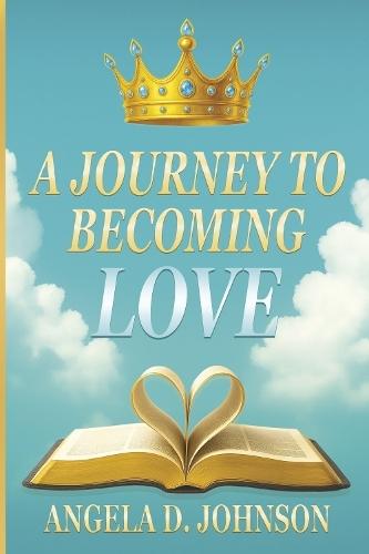 A Journey to Becoming Love