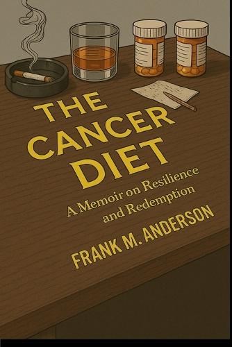 The Cancer Diet: A Memoir on Resilience and Redemption