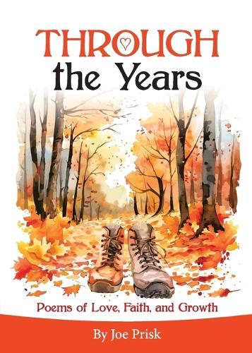 THROUGH the Years: Poems of Love, Faith and Growth