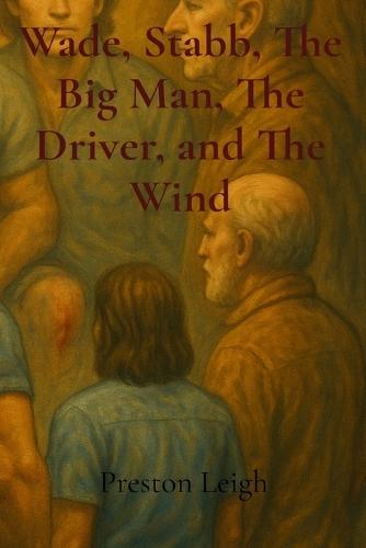 Wade, Stabb, The Big Man, The Driver, and The Wind
