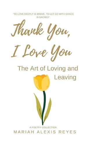 Thank You, I Love You: The Art of Loving and Leaving
