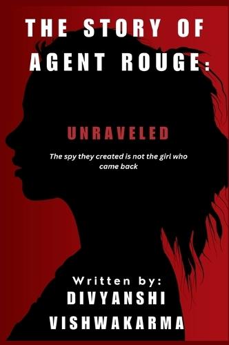 Unraveled: The spy they created is not the girl who came back.