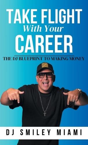 Take Flight With Your Career: The DJ Blueprint to Making Money
