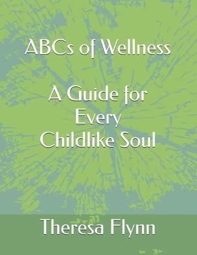 ABCs of Wellness: A Guide for Every Childlike Soul